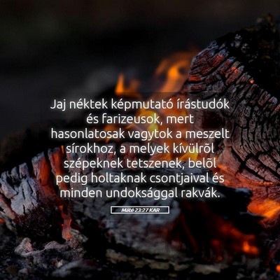 Picture 05 - Máté 23:27 KAR - Jaj néktek képmutató írástudók és - Bible Verse Picture