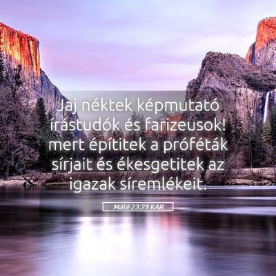 Picture 05 - Máté 23:29 KAR - Jaj néktek képmutató írástudók és - Bible Verse Picture