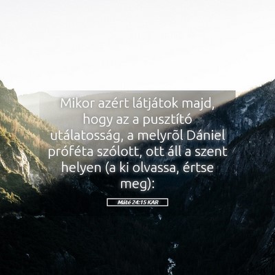 Picture 05 - Máté 24:15 KAR - Mikor azért látjátok majd, hogy az a - Bible Verse Picture