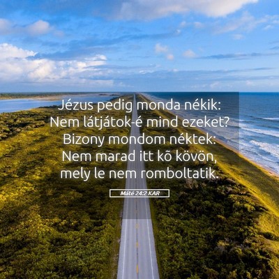 Picture 05 - Máté 24:2 KAR - Jézus pedig monda nékik: Nem látjátok-é mind - Bible Verse Picture