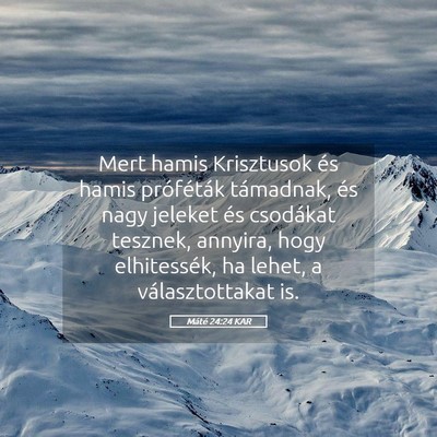Picture 05 - Máté 24:24 KAR - Mert hamis Krisztusok és hamis próféták - Bible Verse Picture