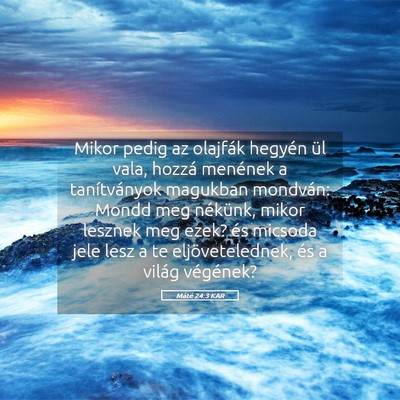 Picture 05 - Máté 24:3 KAR - Mikor pedig az olajfák hegyén ül vala, hozzá - Bible Verse Picture