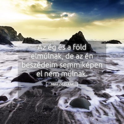 Picture 05 - Máté 24:35 KAR - Az ég és a föld elmúlnak, de az én - Bible Verse Picture