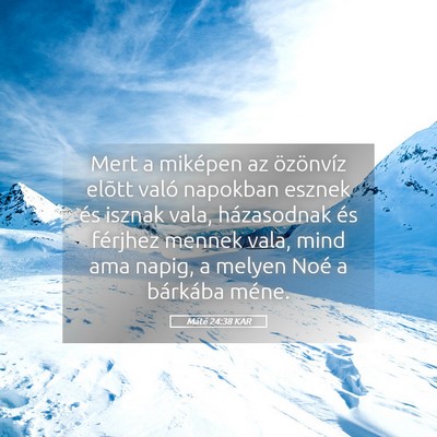 Picture 05 - Máté 24:38 KAR - Mert a miképen az özönvíz elõtt való - Bible Verse Picture