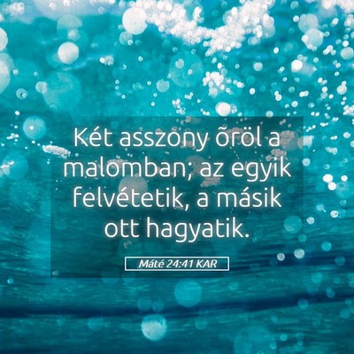 Picture 05 - Máté 24:41 KAR - Két asszony õröl a malomban; az egyik - Bible Verse Picture