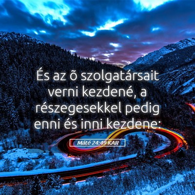 Picture 05 - Máté 24:49 KAR - És az õ szolgatársait verni kezdené, a - Bible Verse Picture