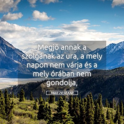 Picture 05 - Máté 24:50 KAR - Megjõ annak a szolgának az ura, a mely napon - Bible Verse Picture