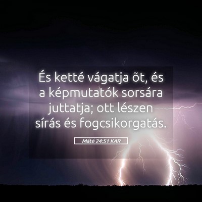 Picture 05 - Máté 24:51 KAR - És ketté vágatja õt, és a képmutatók - Bible Verse Picture