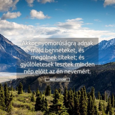 Picture 05 - Máté 24:9 KAR - Akkor nyomorúságra adnak majd benneteket, és - Bible Verse Picture