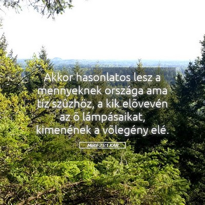 Picture 05 - Máté 25:1 KAR - Akkor hasonlatos lesz a mennyeknek országa ama - Bible Verse Picture