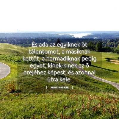 Picture 05 - Máté 25:15 KAR - És ada az egyiknek öt tálentomot, a másiknak - Bible Verse Picture