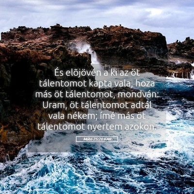 Picture 05 - Máté 25:20 KAR - És elõjövén a ki az öt tálentomot kapta - Bible Verse Picture
