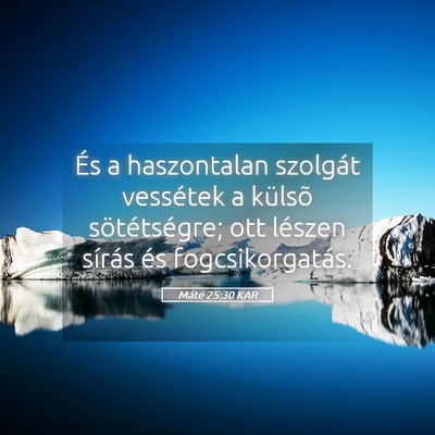 Picture 05 - Máté 25:30 KAR - És a haszontalan szolgát vessétek a külsõ - Bible Verse Picture