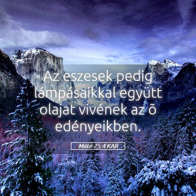 Picture 05 - Máté 25:4 KAR - Az eszesek pedig lámpásaikkal együtt olajat - Bible Verse Picture