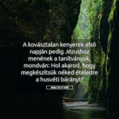 Picture 05 - Máté 26:17 KAR - A kovásztalan kenyerek elsõ napján pedig - Bible Verse Picture