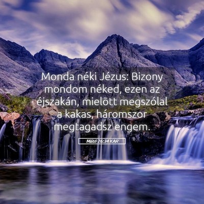 Picture 05 - Máté 26:34 KAR - Monda néki Jézus: Bizony mondom néked, ezen az - Bible Verse Picture