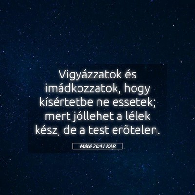 Picture 05 - Máté 26:41 KAR - Vigyázzatok és imádkozzatok, hogy kísértetbe - Bible Verse Picture