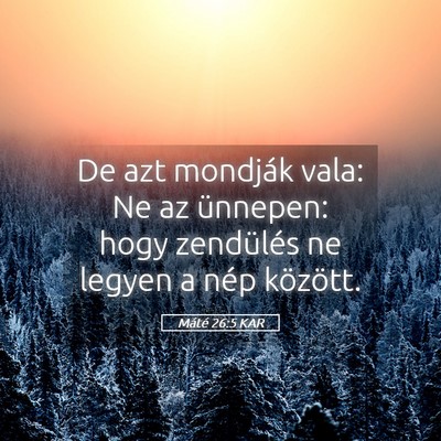 Picture 05 - Máté 26:5 KAR - De azt mondják vala: Ne az ünnepen: hogy - Bible Verse Picture