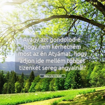 Picture 05 - Máté 26:53 KAR - Avagy azt gondolod-é, hogy nem kérhetném most - Bible Verse Picture