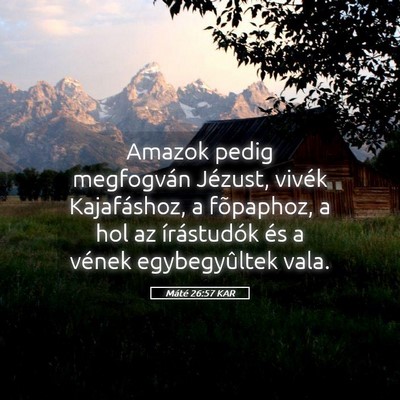 Picture 05 - Máté 26:57 KAR - Amazok pedig megfogván Jézust, vivék - Bible Verse Picture