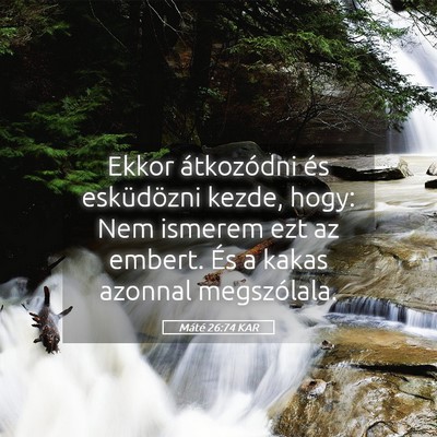 Picture 05 - Máté 26:74 KAR - Ekkor átkozódni és esküdözni kezde, hogy: - Bible Verse Picture