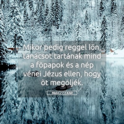 Picture 05 - Máté 27:1 KAR - Mikor pedig reggel lõn, tanácsot tartának mind - Bible Verse Picture