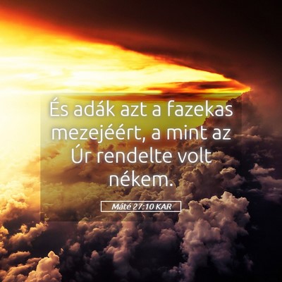 Picture 05 - Máté 27:10 KAR - És adák azt a fazekas mezejéért, a mint az - Bible Verse Picture