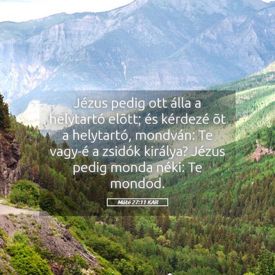 Picture 05 - Máté 27:11 KAR - Jézus pedig ott álla a helytartó elõtt; és - Bible Verse Picture