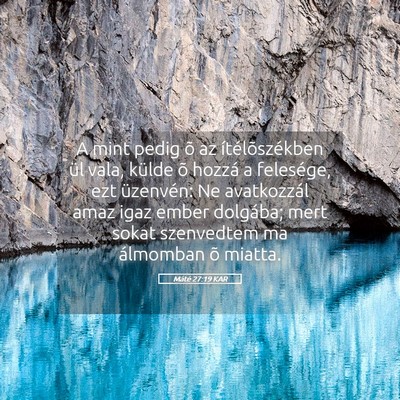 Picture 05 - Máté 27:19 KAR - A mint pedig õ az ítélõszékben ül vala, - Bible Verse Picture