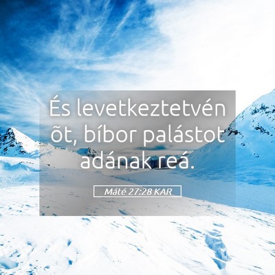 Picture 05 - Máté 27:28 KAR - És levetkeztetvén õt, bíbor palástot adának - Bible Verse Picture