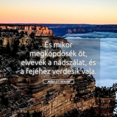 Picture 05 - Máté 27:30 KAR - És mikor megköpdösék õt, elvevék a - Bible Verse Picture
