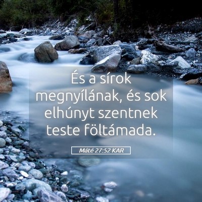 Picture 05 - Máté 27:52 KAR - És a sírok megnyílának, és sok elhúnyt - Bible Verse Picture