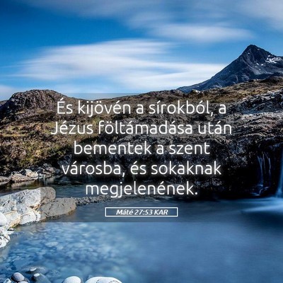 Picture 05 - Máté 27:53 KAR - És kijövén a sírokból, a Jézus - Bible Verse Picture