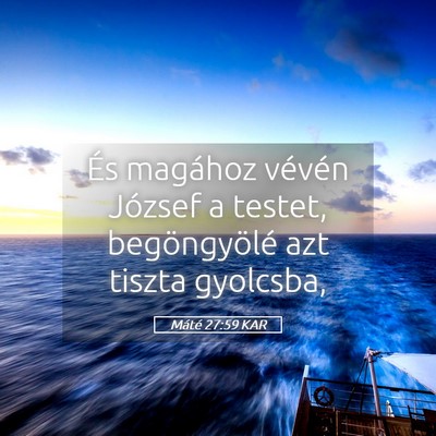 Picture 05 - Máté 27:59 KAR - És magához vévén József a testet, - Bible Verse Picture