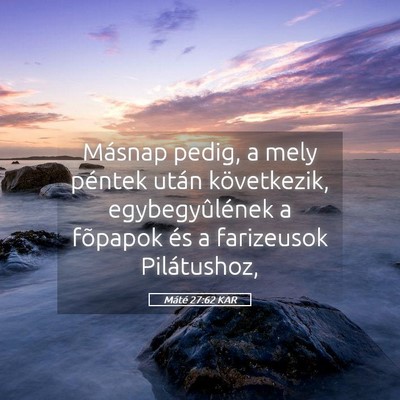 Picture 05 - Máté 27:62 KAR - Másnap pedig, a mely péntek után következik, - Bible Verse Picture
