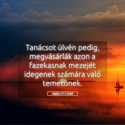 Picture 05 - Máté 27:7 KAR - Tanácsot ülvén pedig, megvásárlák azon a - Bible Verse Picture