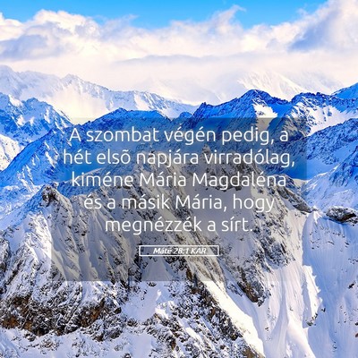 Picture 05 - Máté 28:1 KAR - A szombat végén pedig, a hét elsõ napjára - Bible Verse Picture