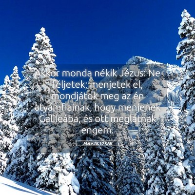 Picture 05 - Máté 28:10 KAR - Akkor monda nékik Jézus: Ne féljetek; menjetek - Bible Verse Picture
