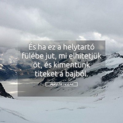 Picture 05 - Máté 28:14 KAR - És ha ez a helytartó fülébe jut, mi - Bible Verse Picture