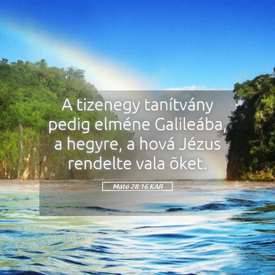 Picture 05 - Máté 28:16 KAR - A tizenegy tanítvány pedig elméne Galileába, - Bible Verse Picture