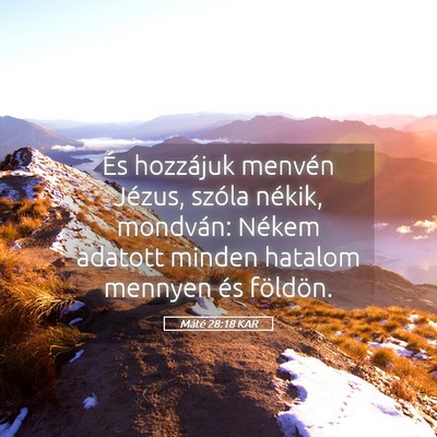 Picture 05 - Máté 28:18 KAR - És hozzájuk menvén Jézus, szóla nékik, - Bible Verse Picture