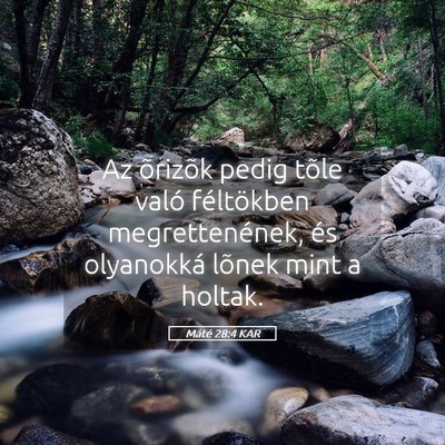 Picture 05 - Máté 28:4 KAR - Az õrizõk pedig tõle való féltökben - Bible Verse Picture