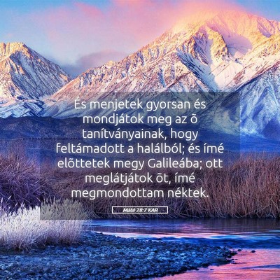 Picture 05 - Máté 28:7 KAR - És menjetek gyorsan és mondjátok meg az õ - Bible Verse Picture