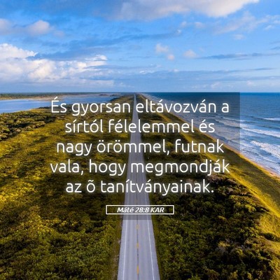 Picture 05 - Máté 28:8 KAR - És gyorsan eltávozván a sírtól félelemmel - Bible Verse Picture