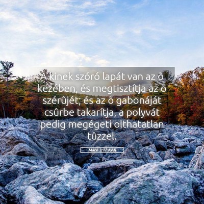 Picture 05 - Máté 3:12 KAR - A kinek szóró lapát van az õ kezében, és - Bible Verse Picture