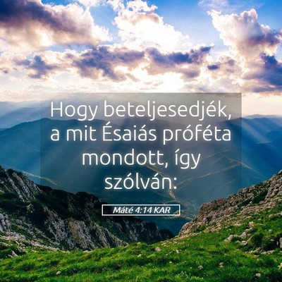 Picture 05 - Máté 4:14 KAR - Hogy beteljesedjék, a mit Ésaiás próféta - Bible Verse Picture