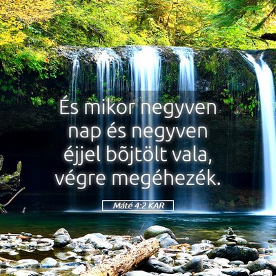 Picture 05 - Máté 4:2 KAR - És mikor negyven nap és negyven éjjel - Bible Verse Picture