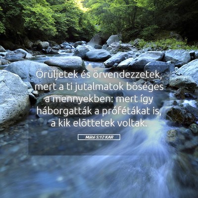 Picture 05 - Máté 5:12 KAR - Örüljetek és örvendezzetek, mert a ti - Bible Verse Picture