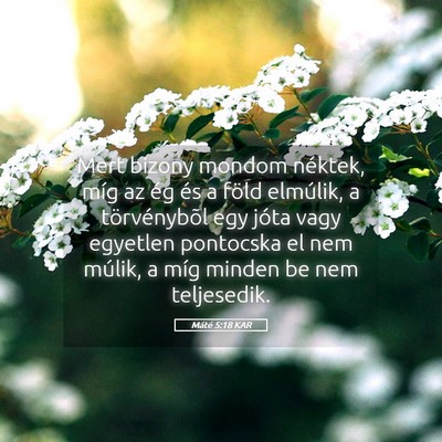 Picture 05 - Máté 5:18 KAR - Mert bizony mondom néktek, míg az ég és a - Bible Verse Picture