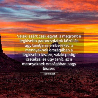 Picture 05 - Máté 5:19 KAR - Valaki azért csak egyet is megront e legkisebb - Bible Verse Picture